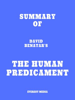 cover image of Summary of David Benatar's the Human Predicament
